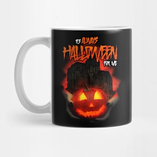 It's always Halloween for me Mug
